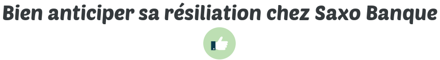 anticiper resiliation saxo banque