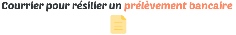 Résiliation d'un prélèvement bancaire (SEPA) : Télécharger la lettre type