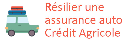 résilier assurance auto credit agricole