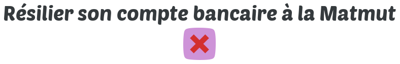 resiliation banque matmut