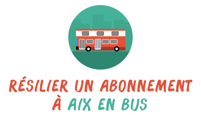 Résiliation d'un abonnement Aix en Bus  Les préavis et les démarches