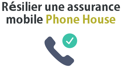 resilier assurance mobile phone house
