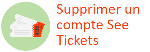 supprimer compte see tickets