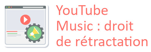 rétractation youtube music